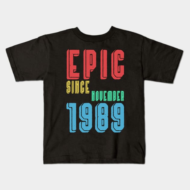 Epic Since November 1989 - Birthday 30th Classic Gift Kids T-Shirt by kaza191